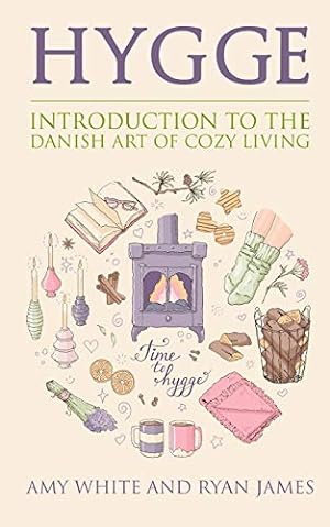 Seller image for Hygge: Introduction to The Danish Art of Cozy Living (Hygge Series) (Volume 1) by White, Amy, James, Ryan [Paperback ] for sale by booksXpress