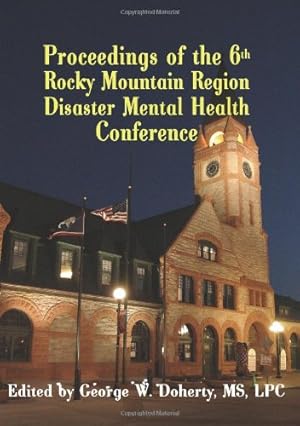 Bild des Verkufers fr From Crisis to Recovery: Proceedings of the 6th Rocky Mountain Region Disaster Mental Health Conference [Soft Cover ] zum Verkauf von booksXpress