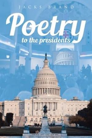 Seller image for Poetry to the Presidents by Brand, Jacks [Paperback ] for sale by booksXpress