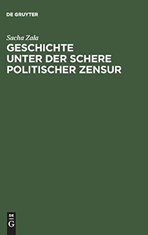 Seller image for Geschichte Unter Der Schere Politischer Zensur: Amtliche Aktensammlungen Im Internationalen Vergleich (German Edition) [Hardcover ] for sale by booksXpress