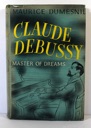 Image du vendeur pour Claude Debussy: Master of Dreams mis en vente par Monroe Street Books