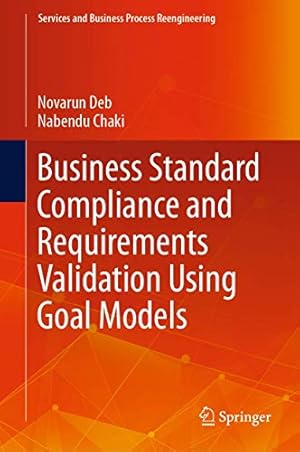 Seller image for Business Standard Compliance and Requirements Validation Using Goal Models (Services and Business Process Reengineering) by Deb, Novarun, Chaki, Nabendu [Hardcover ] for sale by booksXpress