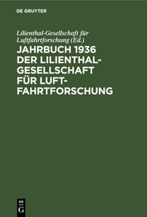 Bild des Verkufers fr Jahrbuch 1936 der Lilienthal-Gesellschaft f ¼r Luftfahrtforschung (German Edition) [Hardcover ] zum Verkauf von booksXpress