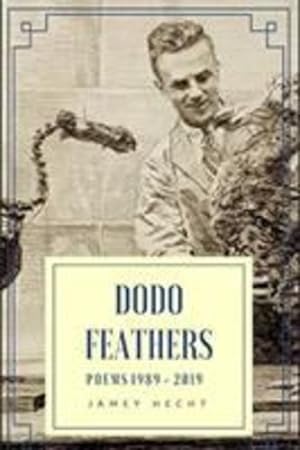 Seller image for Dodo Feathers: Poems 1989-2019 by Hecht, Jamey [Paperback ] for sale by booksXpress