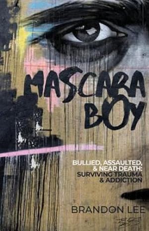 Seller image for Mascara Boy: Bullied, Assaulted, & Near Death: Surviving Trauma & Abuse [Soft Cover ] for sale by booksXpress