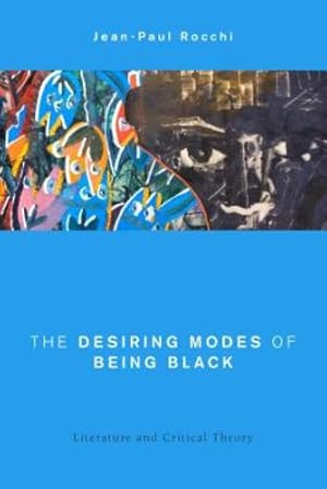 Seller image for The Desiring Modes of Being Black (Global Critical Caribbean Thought) by Rocchi, Jean-Paul [Paperback ] for sale by booksXpress