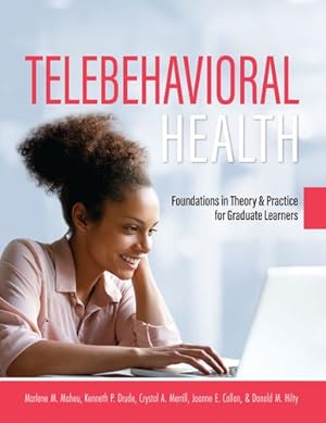 Seller image for Telebehavioral Health: Foundations in Theory and Practice for Graduate Learners by Maheu, Marlene M, Callan, Joanne E, Hilty, Donald M [Paperback ] for sale by booksXpress