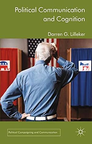 Imagen del vendedor de Political Communication and Cognition (Political Campaigning and Communication) by Lilleker, D. [Paperback ] a la venta por booksXpress