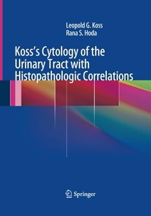 Seller image for Koss's Cytology of the Urinary Tract with Histopathologic Correlations by Koss MD FCRP, Leopold G., Hoda MD FIAC, Rana S. [Paperback ] for sale by booksXpress