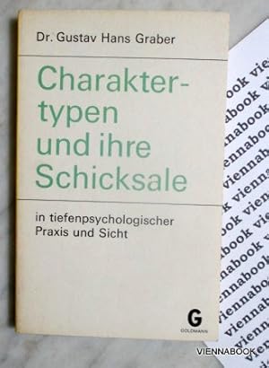 Charaktertypen und ihre Schicksale in tiefenpsychologischer Praxis und Sicht.