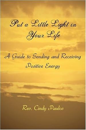 Imagen del vendedor de Put a Little Light in Your Life: A Guide to Sending and Receiving Positive Energy [Hardcover ] a la venta por booksXpress