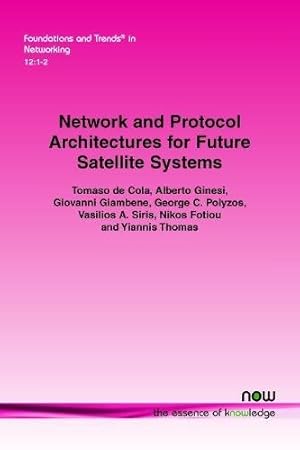 Seller image for Network and Protocol Architectures for Future Satellite Systems (Foundations and Trends(r) in Networking) [Soft Cover ] for sale by booksXpress