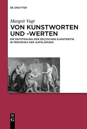 Seller image for Von Kunstworten und -werten: Die Entstehung der deutschen Kunstkritik in Periodika der Aufklärung (Wolfenba1/4tteler Studien Zur Aufklarung) (German Edition) by Vogt, Margrit [Hardcover ] for sale by booksXpress