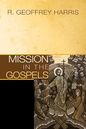 Immagine del venditore per Mission in the Gospels: by Harris, R. Geoffrey [Paperback ] venduto da booksXpress