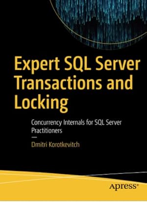 Seller image for Expert SQL Server Transactions and Locking: Concurrency Internals for SQL Server Practitioners by Korotkevitch, Dmitri [Paperback ] for sale by booksXpress