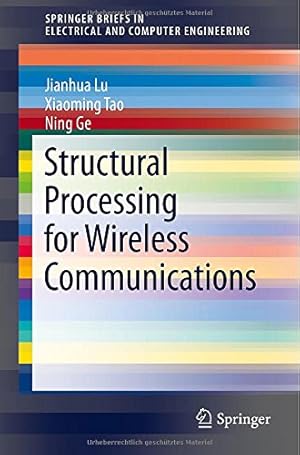 Imagen del vendedor de Structural Processing for Wireless Communications (SpringerBriefs in Electrical and Computer Engineering) by Lu, Jianhua, Tao, Xiaoming, Ge, Ning [Paperback ] a la venta por booksXpress