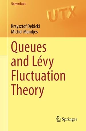 Seller image for Queues and Lévy Fluctuation Theory (Universitext) by Dbicki, Krzysztof, Mandjes, Michel [Paperback ] for sale by booksXpress
