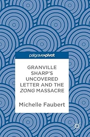 Seller image for Granville Sharp's Uncovered Letter and the Zong Massacre by Faubert, Michelle [Hardcover ] for sale by booksXpress