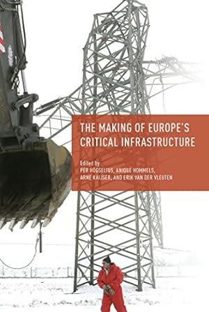Seller image for The Making of Europe's Critical Infrastructure: Common Connections and Shared Vulnerabilities [Paperback ] for sale by booksXpress
