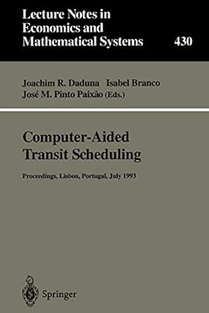 Seller image for Computer-Aided Transit Scheduling: Proceedings of the Sixth International Workshop on Computer-Aided Scheduling of Public Transport (Lecture Notes in Economics and Mathematical Systems) (Volume 9) [Paperback ] for sale by booksXpress