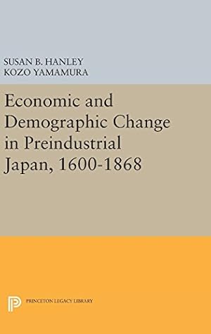 Immagine del venditore per Economic and Demographic Change in Preindustrial Japan, 1600-1868 (Princeton Legacy Library) by Hanley, Susan B., Yamamura, Kozo [Hardcover ] venduto da booksXpress