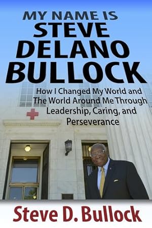 Imagen del vendedor de My Name Is Steve Delano Bullock: How I Changed My World and the World Around Me Through Leadership, Caring, and Perseverance by Bullock, Steve D [Hardcover ] a la venta por booksXpress