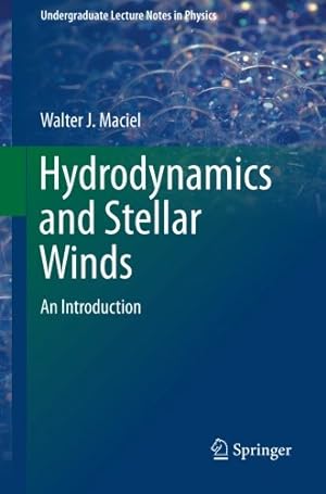 Seller image for Hydrodynamics and Stellar Winds: An Introduction (Undergraduate Lecture Notes in Physics) by Maciel, Walter J. [Paperback ] for sale by booksXpress