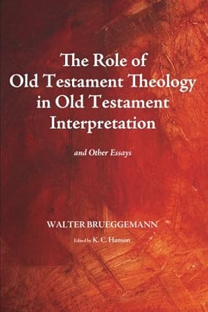 Seller image for The Role of Old Testament Theology in Old Testament Interpretation: And Other Essays by Brueggemann, Walter [Paperback ] for sale by booksXpress