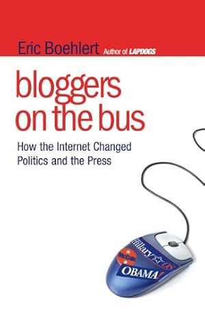 Seller image for Bloggers on the Bus: How the Internet Changed Politics and the Press [Soft Cover ] for sale by booksXpress