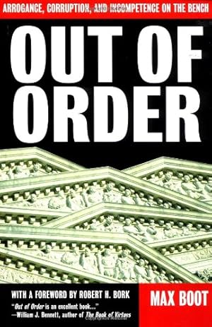 Seller image for Out Of Order: Arrogance, Corruption, And Incompetence On The Bench by Boot, Max [Paperback ] for sale by booksXpress
