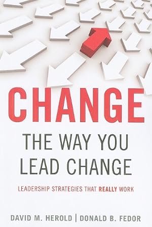 Seller image for Change the Way You Lead Change: Leadership Strategies that REALLY Work (Stanford Business Books (Paperback)) by Herold, David M., Fedor, Donald B. [Paperback ] for sale by booksXpress
