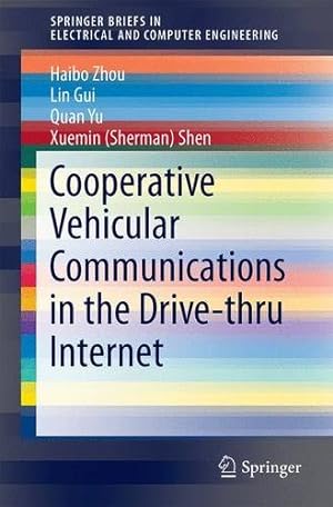 Seller image for Cooperative Vehicular Communications in the Drive-thru Internet (SpringerBriefs in Electrical and Computer Engineering) by Zhou, Haibo, Gui, Lin, Yu, Quan, Shen, Xuemin (Sherman) [Paperback ] for sale by booksXpress