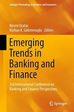 Seller image for Emerging Trends in Banking and Finance: 3rd International Conference on Banking and Finance Perspectives (Springer Proceedings in Business and Economics) [Hardcover ] for sale by booksXpress