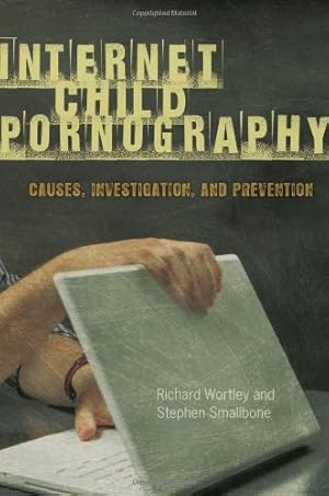 Seller image for Internet Child Pornography: Causes, Investigation, and Prevention (Global Crime and Justice) by Wortley, Richard, Smallbone, Stephen [Hardcover ] for sale by booksXpress