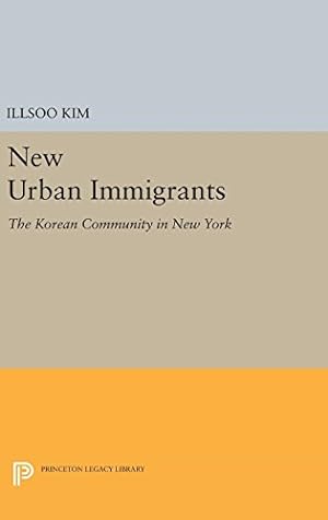 Immagine del venditore per New Urban Immigrants: The Korean Community in New York (Princeton Legacy Library) by Kim, Illsoo [Hardcover ] venduto da booksXpress