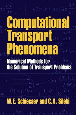 Seller image for Computational Transport Phenomena: Numerical Methods for the Solution of Transport Problems by Schiesser, W. E., Silebi, C. A. [Hardcover ] for sale by booksXpress