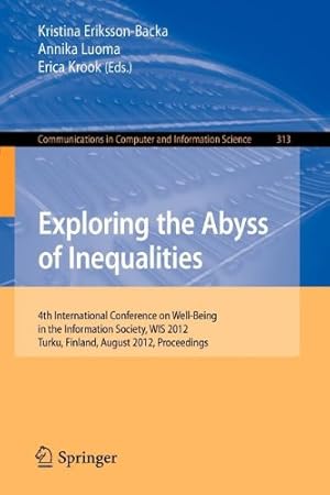 Seller image for Exploring the Abyss of Inequalities: 4th International Conference on Well-Being in the Information Society, WIS 2012, Turku, Finland, August 22-24, . in Computer and Information Science) [Paperback ] for sale by booksXpress