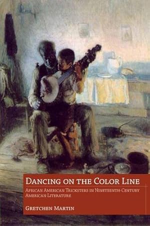 Immagine del venditore per Dancing on the Color Line: African American Tricksters in Nineteenth-Century American Literature [Hardcover ] venduto da booksXpress