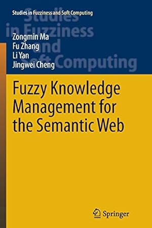 Seller image for Fuzzy Knowledge Management for the Semantic Web (Studies in Fuzziness and Soft Computing) by Ma, Zongmin [Paperback ] for sale by booksXpress