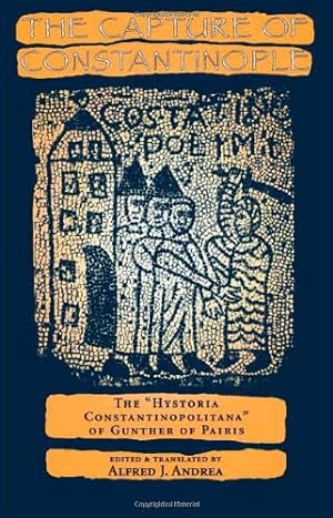 Seller image for The Capture of Constantinople: The "Hystoria Constantinopolitana" of Gunther of Pairis (The Middle Ages Series) [Paperback ] for sale by booksXpress