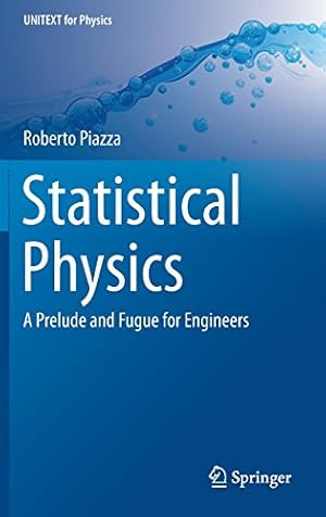 Immagine del venditore per Statistical Physics: A Prelude and Fugue for Engineers (UNITEXT for Physics) by Piazza, Roberto [Hardcover ] venduto da booksXpress