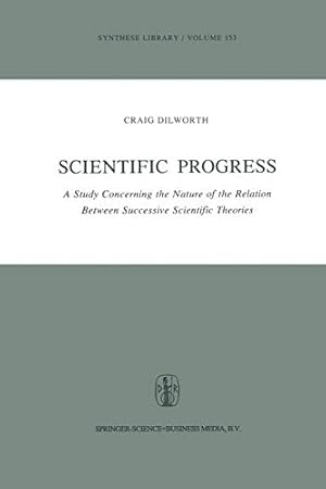 Imagen del vendedor de Scientific Progress: A Study Concerning the Nature of the Relation Between Successive Scientific Theories (Synthese Library) (Volume 153) [Soft Cover ] a la venta por booksXpress