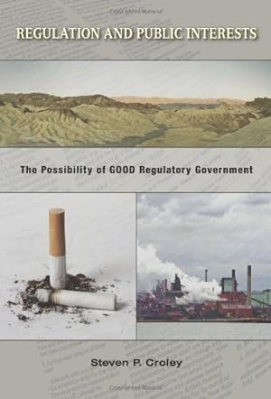 Seller image for Regulation and Public Interests: The Possibility of Good Regulatory Government by Croley, Steven P. [Paperback ] for sale by booksXpress