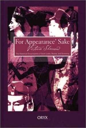 Seller image for For Appearance' Sake: The Historical Encyclopedia of Good Looks, Beauty, and Grooming [Hardcover ] for sale by booksXpress