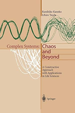 Image du vendeur pour Complex Systems: Chaos and Beyond: A Constructive Approach with Applications in Life Sciences by Kaneko, Kunihiko, Tsuda, Ichiro [Paperback ] mis en vente par booksXpress