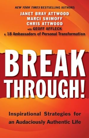 Imagen del vendedor de Breakthrough!: Inspirational Strategies for an Audaciously Authentic Life by Attwood, Janet Bray, Shimoff, Marci, Attwood, Chris [Paperback ] a la venta por booksXpress