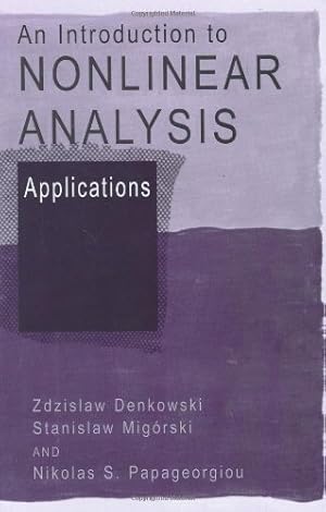 Imagen del vendedor de An Introduction to Nonlinear Analysis: Applications by Denkowski, Zdzislaw, Migórski, Stanislaw, Papageorgiou, Nikolaos S. [Hardcover ] a la venta por booksXpress