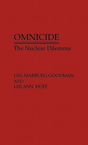 Seller image for Omnicide: The Nuclear Dilemma by Marburg Goodman, Lisl, Hoff, Lee A. [Hardcover ] for sale by booksXpress