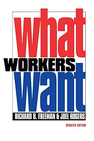 Imagen del vendedor de What Workers Want (Copublished With Russell Sage Foundation) by Freeman, Richard B., Rogers, Joel [Paperback ] a la venta por booksXpress
