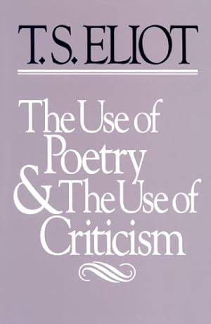 Immagine del venditore per The Use of Poetry and Use of Criticism: Studies in the Relation of Criticism to Poetry in England (The Charles Eliot Norton Lectures) by Eliot, T. S. [Paperback ] venduto da booksXpress